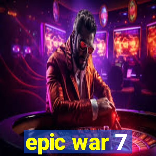 epic war 7